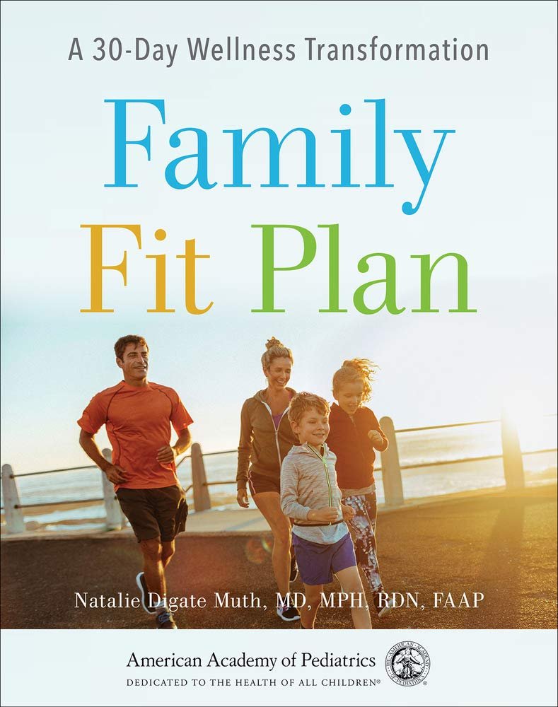 The Family Fit Plan by Natalie Digate Muth (American Academy of Pediatrics) ﻿